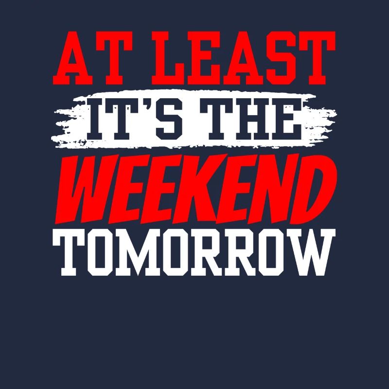 At least tomorrow weekend is finally Friday