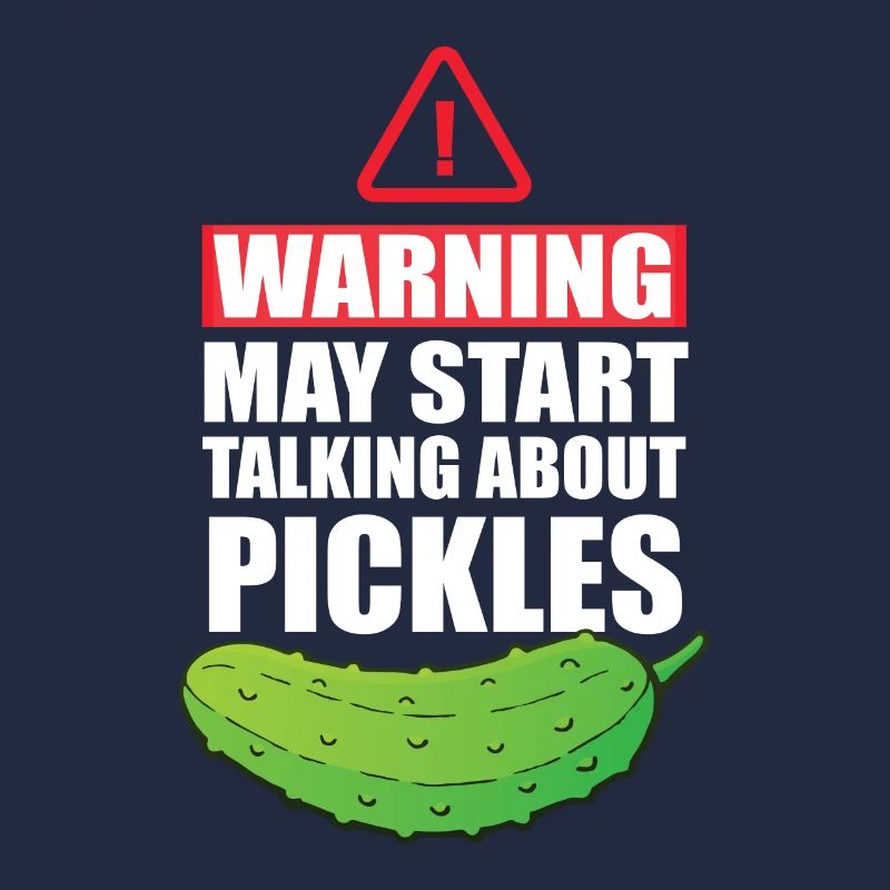 Warning May Start Talking About Pickles