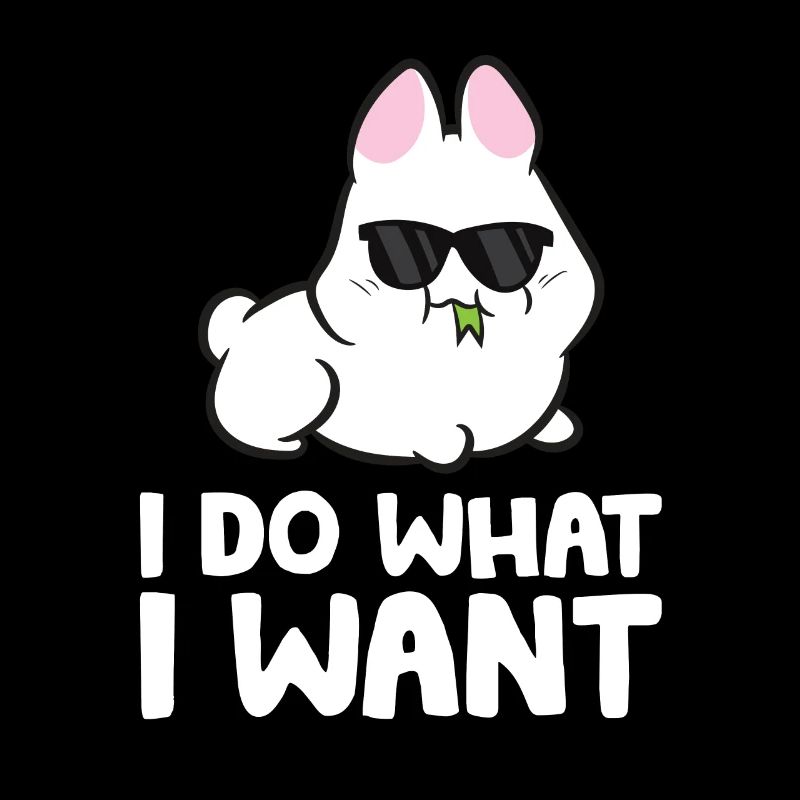 Rabbit I Do What I Want cute Rabbit