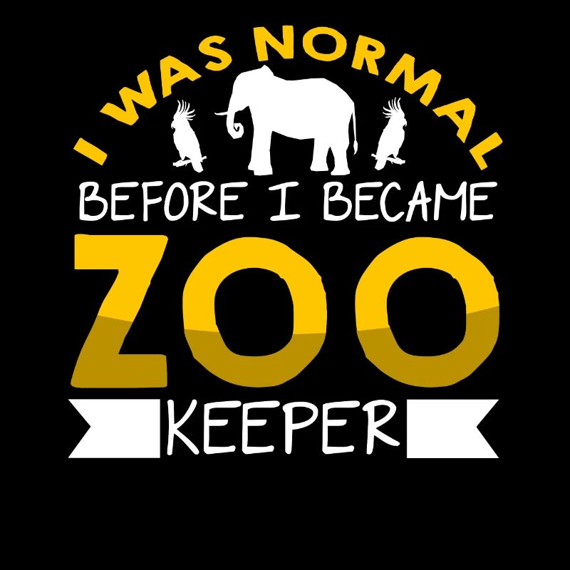 I Was Normal Before I Became Zoo Keeper Animal Lov