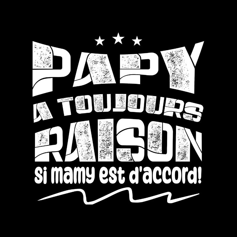 Papy A toujours Raison Si mamy est d'accord !