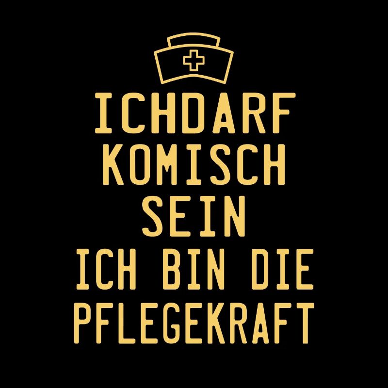 ichdarf komisch sein ich bin die pflegekraft !!