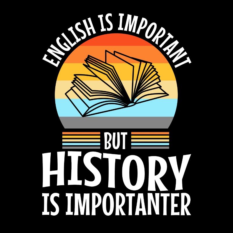 English is important but history is importanter