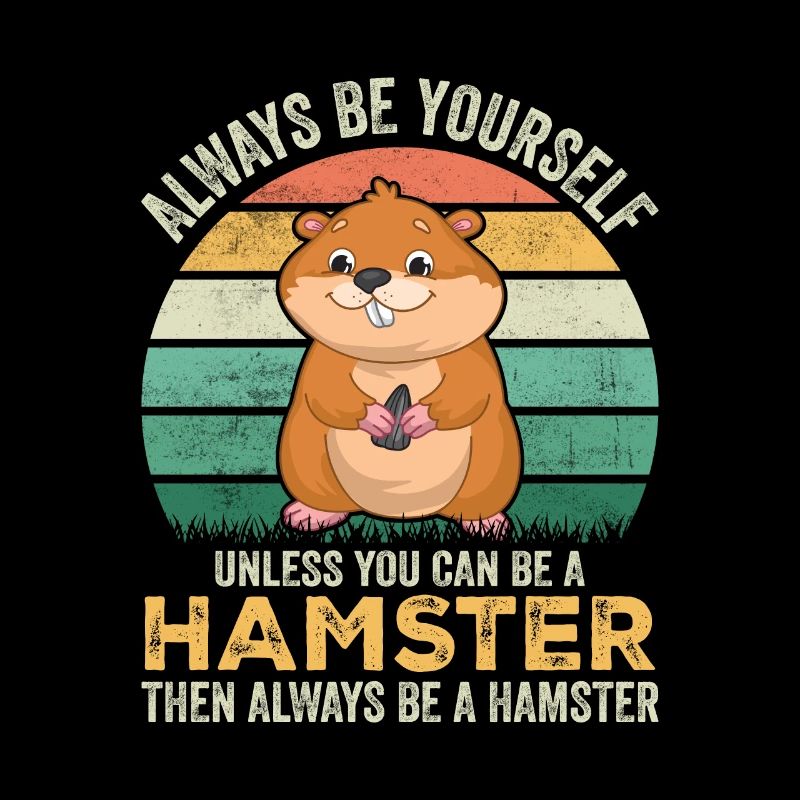 Hamster Always Be Yourself Funny