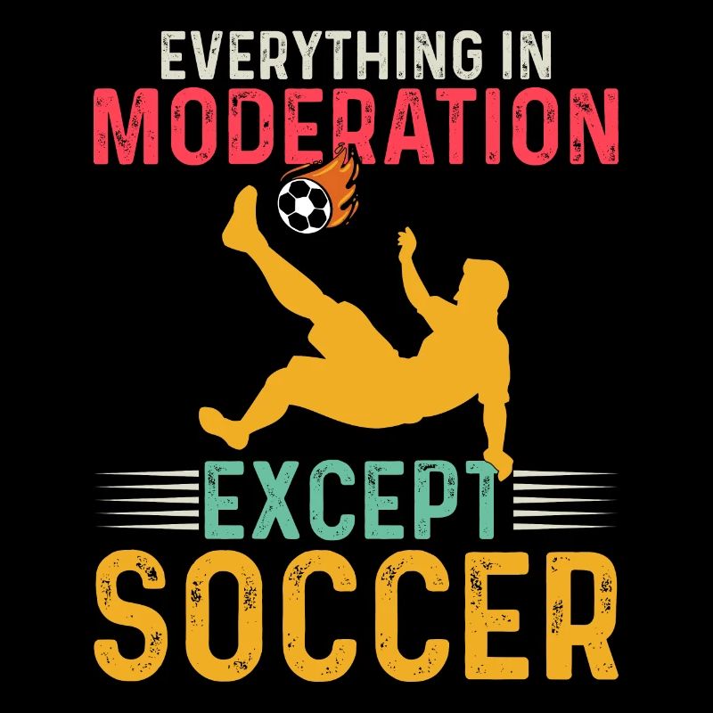 Soccer Player - Everything In Moderation Except So