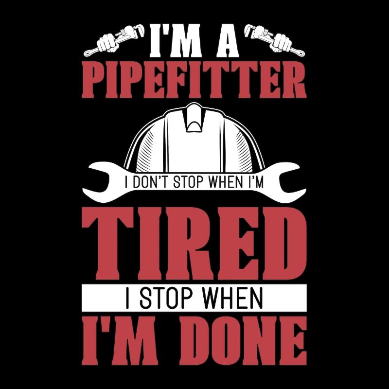Pipefitter I'm A Pipefitter I Don't Stop Foreman