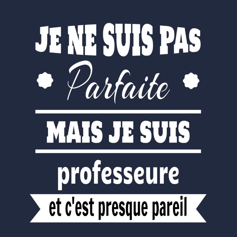 Pas parfaite mais professeure prof humour