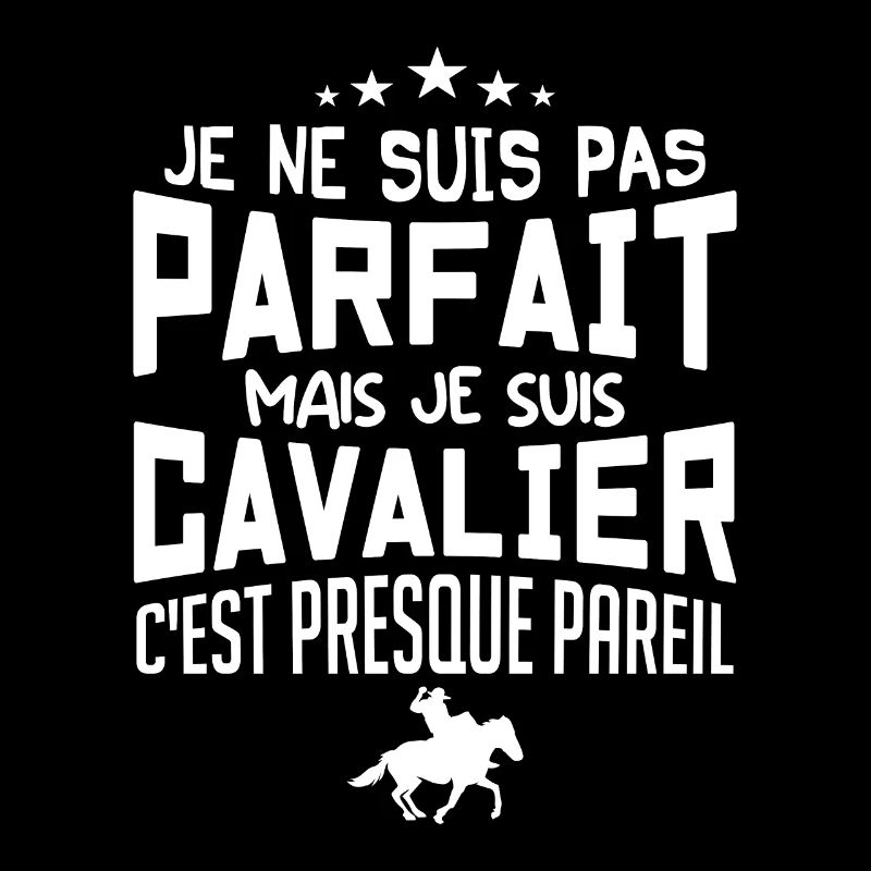 je ne suis pas parfait mais je suis cavalier
