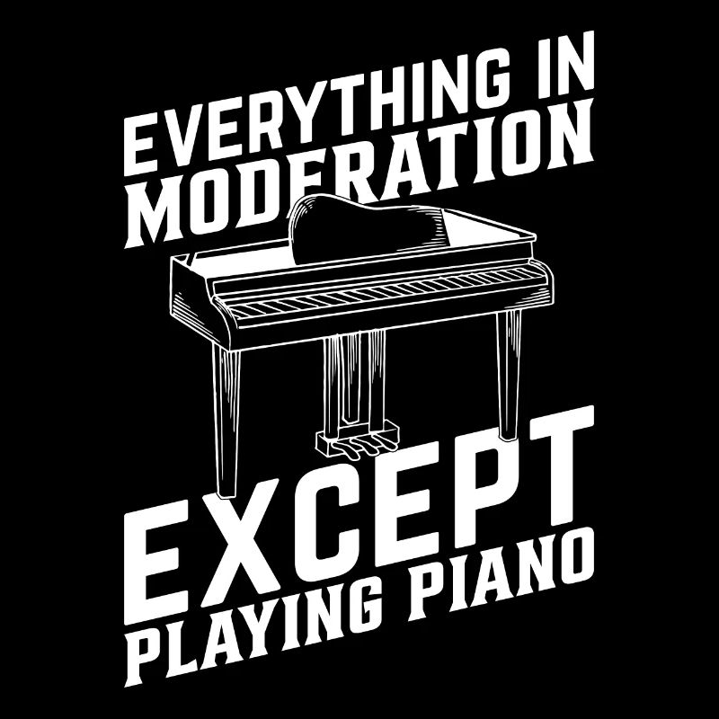 Everything In Moderation Except Piano - Piano Keyb