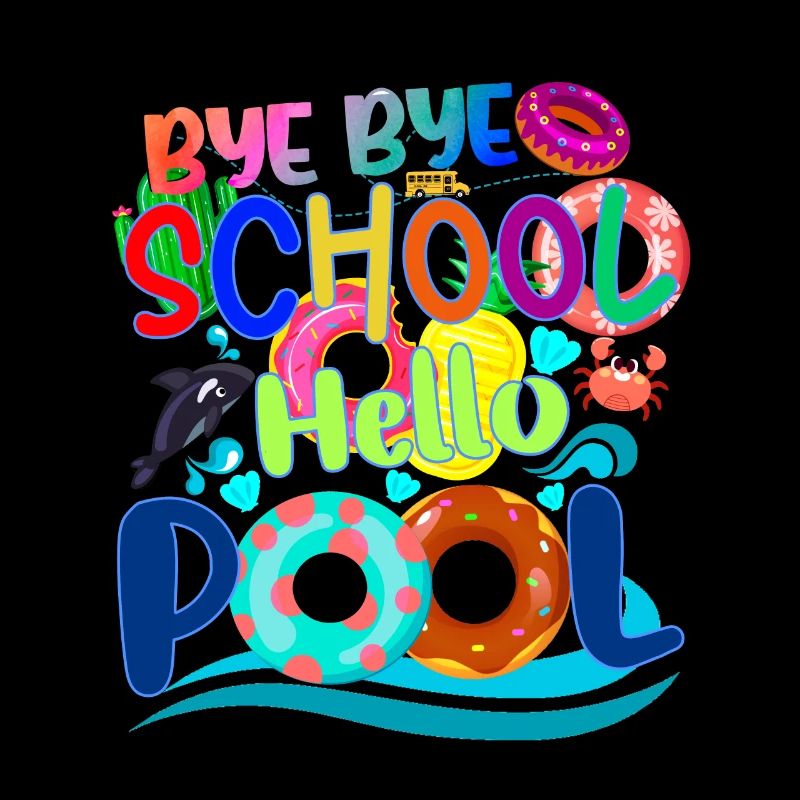 Dernier jour d’école Byebye School Hello Pool Summer