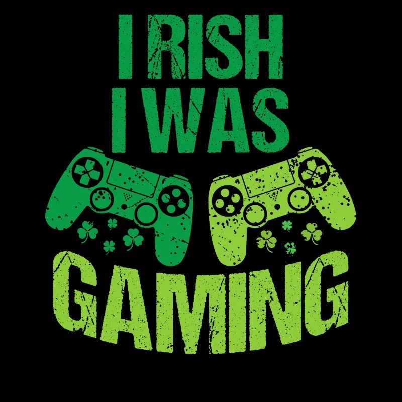 Irish I Was Gaming St Patrick's Day