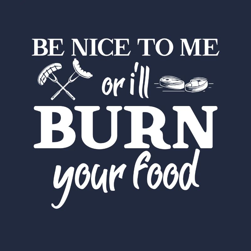 Sei Nett Zu Mir Oder Ich Verbrenne Dein Essen