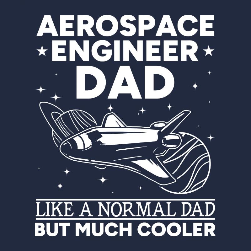 Aerospace Engineer Dad Space Exploration Space Tra