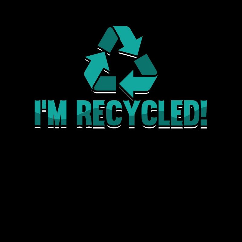 Recycling I'm Recycled Eco Friendly Reuse Recycler
