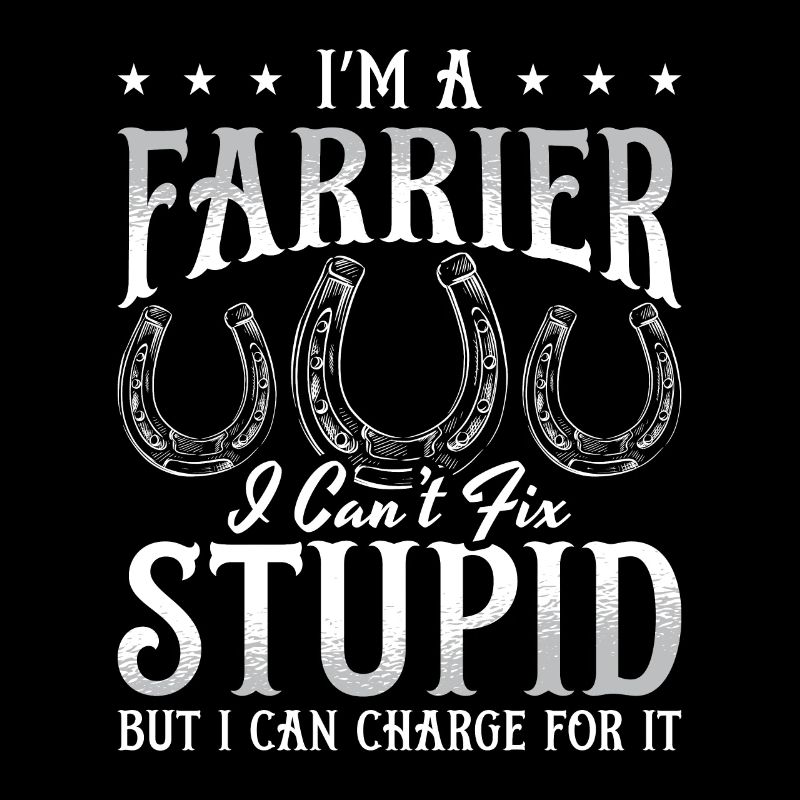 Farrier I'm A Farrier i Can't Fix Forging Farriers