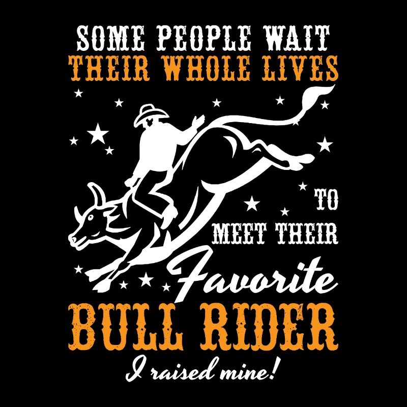Bull Riding Some People Wait Their Western Riding