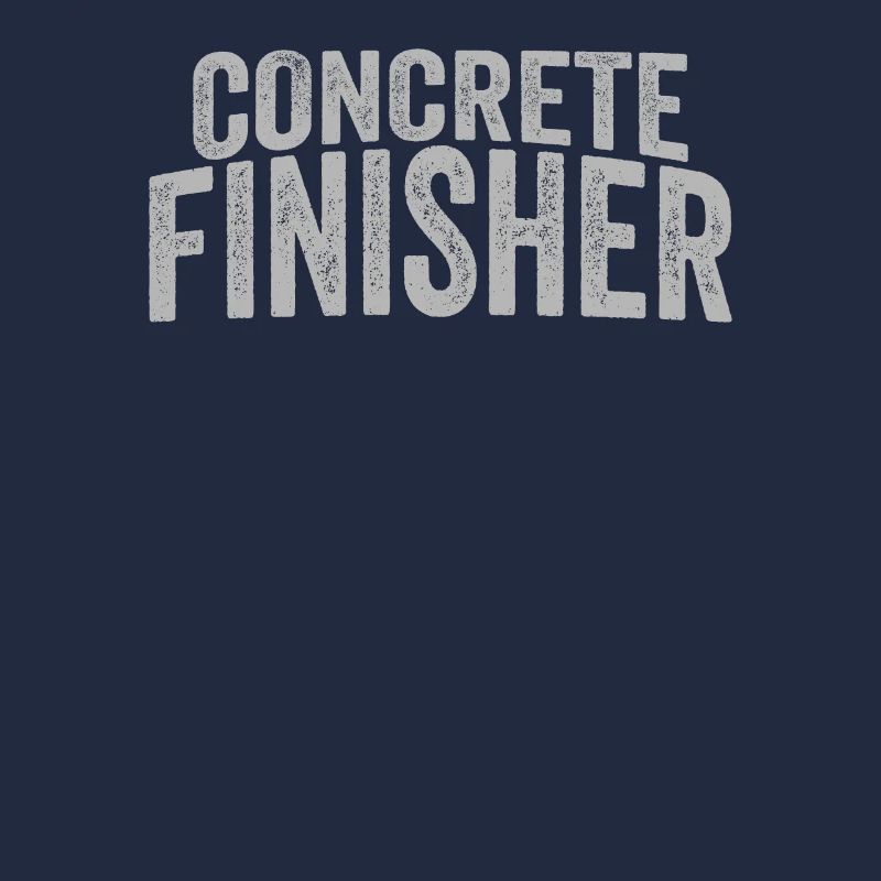 Concrete Finisher Funny Construction Worker Humor