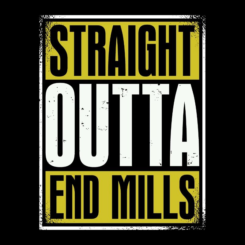 Machinist Straight Outta End Mills Lathe Operator
