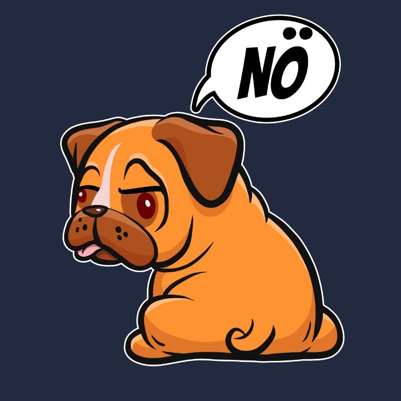 Nö, ich muss garnix - Mops - Spruch