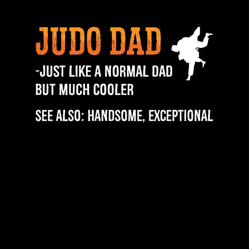 Judo Dad Just Like A Normal Dad Fighter Karate