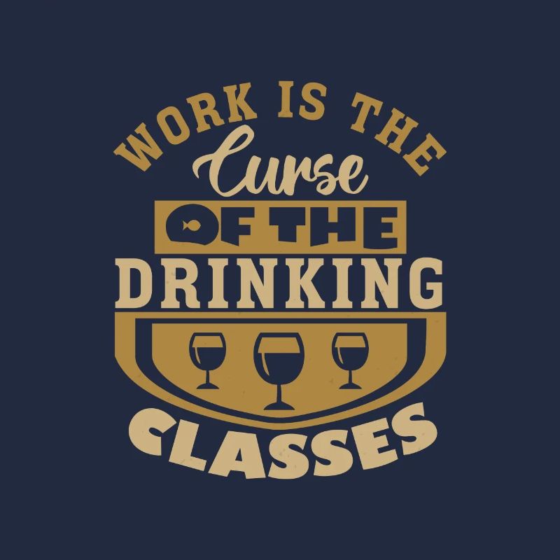 WORK IS THE CURSE OF THE DRINKING CLASSES