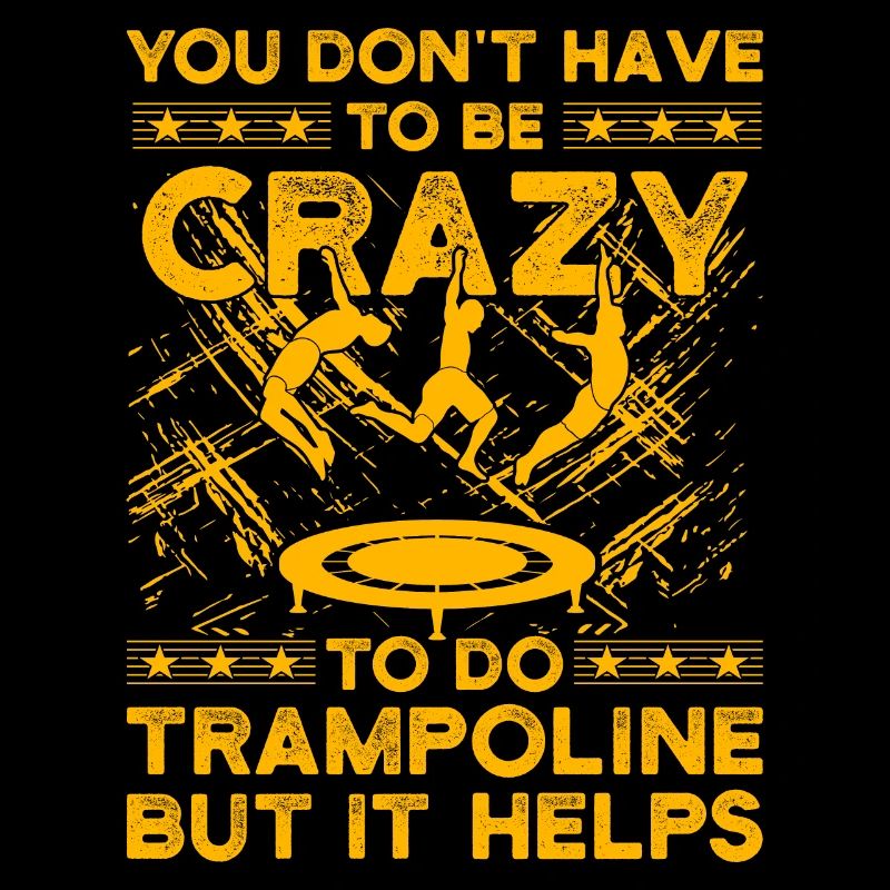 You don't have to be crazy to do trampoline but it