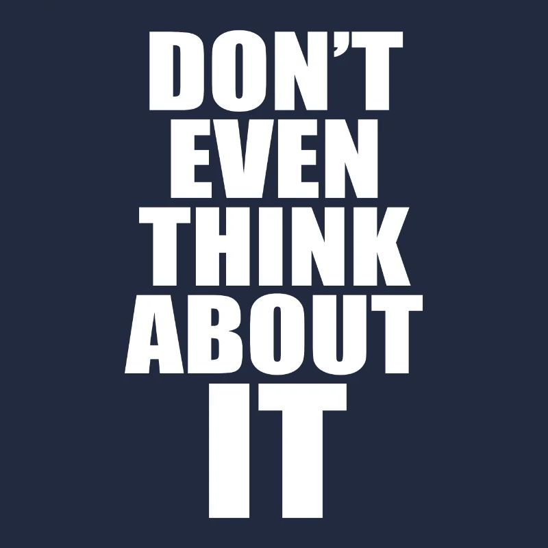 Don't Even Think About It Denk Nicht Mal Dran Nein