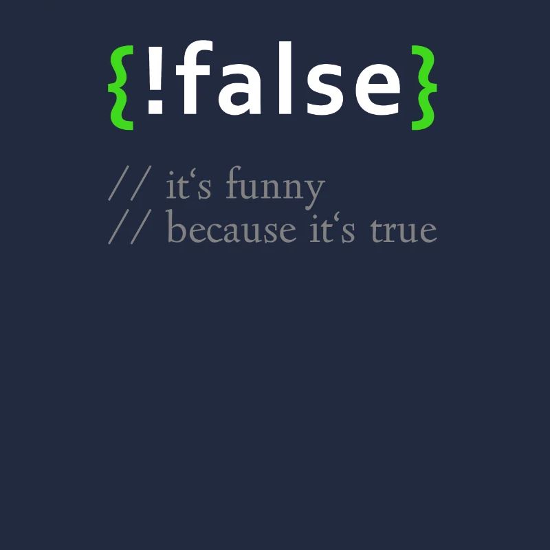 ! False - Lustige Codierung Programmierer Computerprogramm