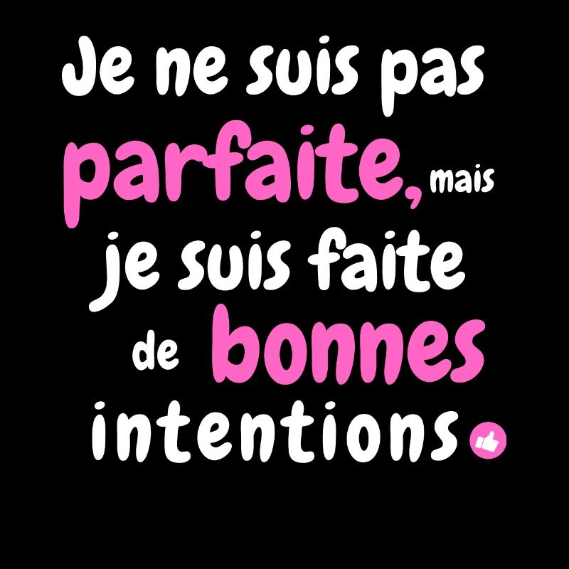 Je ne suis pas parfaite mais je suis
