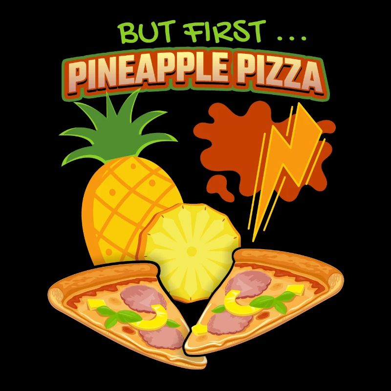 Pineapple Pizza, Pineapple Pizza, Hawaii Pizza Saying