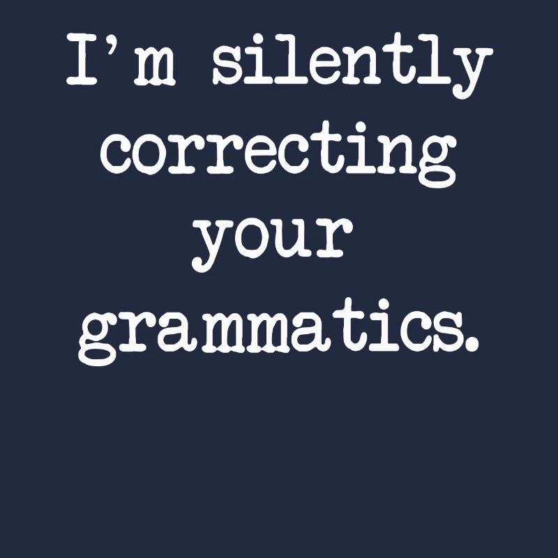 I'm Silently Correcting Your Grammatics