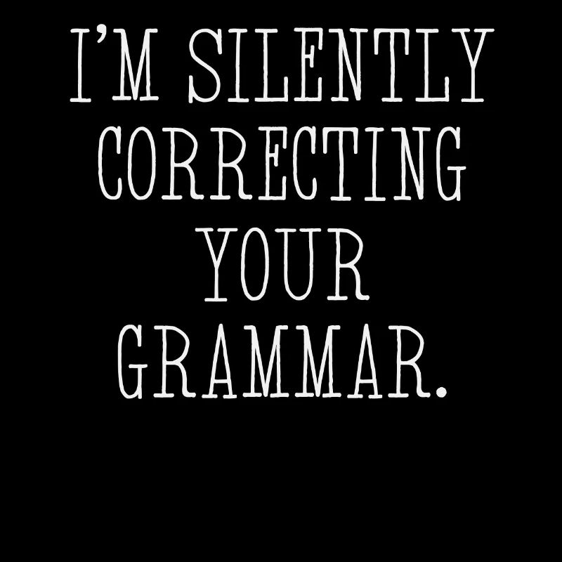 I'm Silently Correcting Your Grammar
