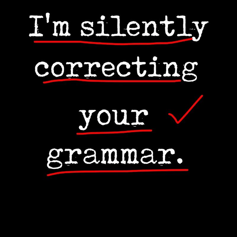 I'm Silently Correcting Your Grammar