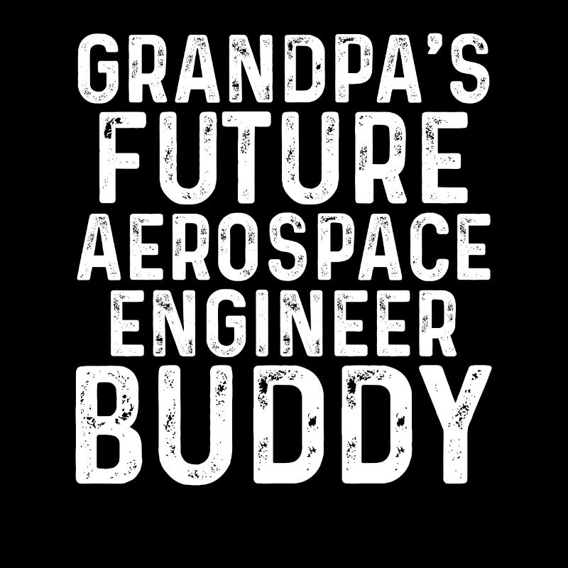 Grandpa's Future Aerospace Engineer Buddy Aerospac
