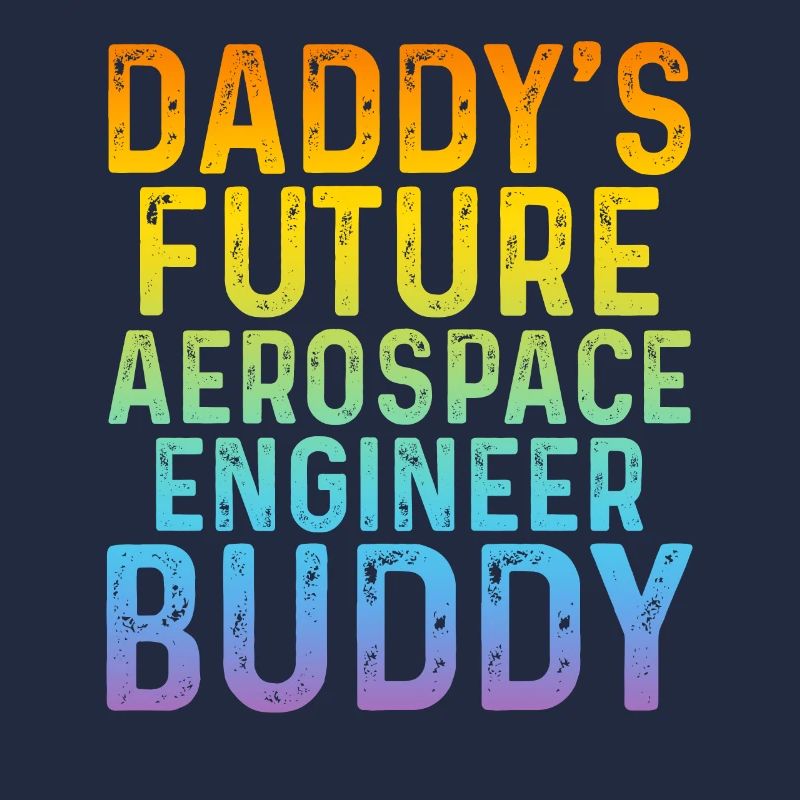 Daddy's Future Aerospace Engineer - Aerospace Engi