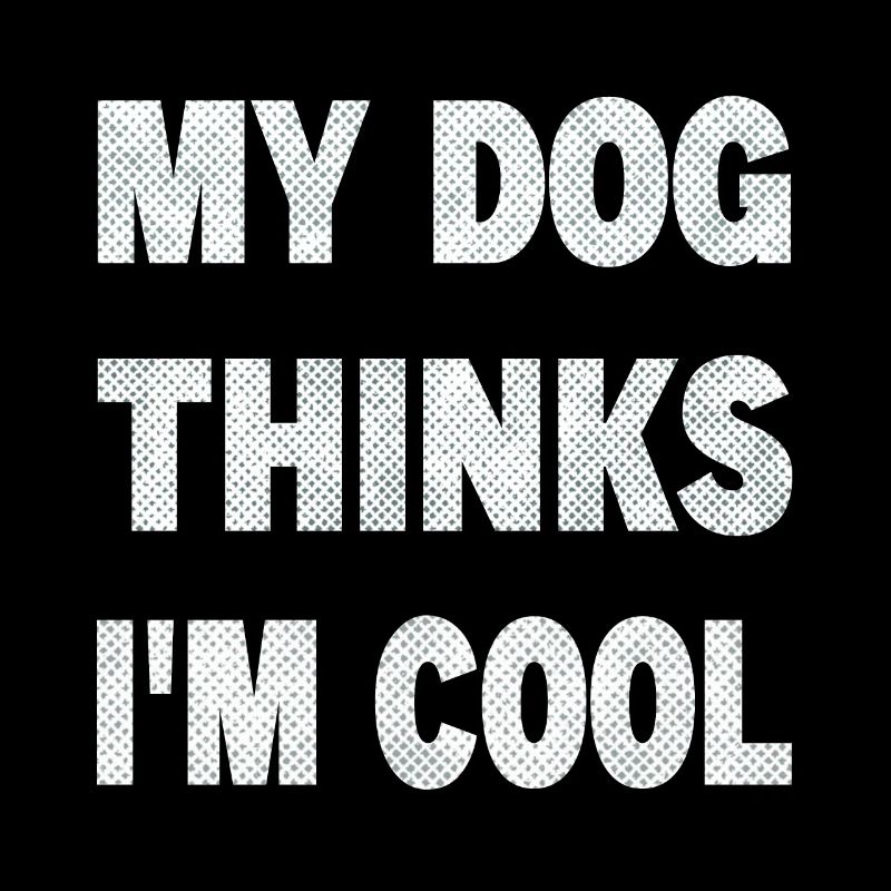 Mon chien pense que je suis cool
