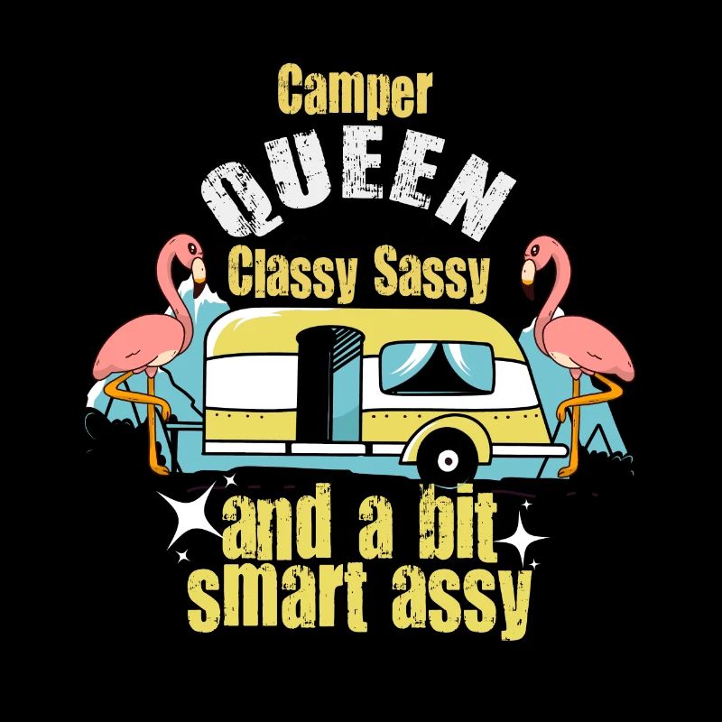 Camper Queen Classy Sassy And A Bit Smart Assy