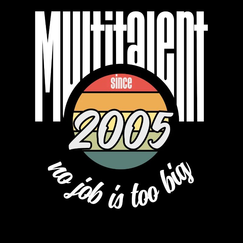 Multitalent since 2005. Lustiges Jahrgangs