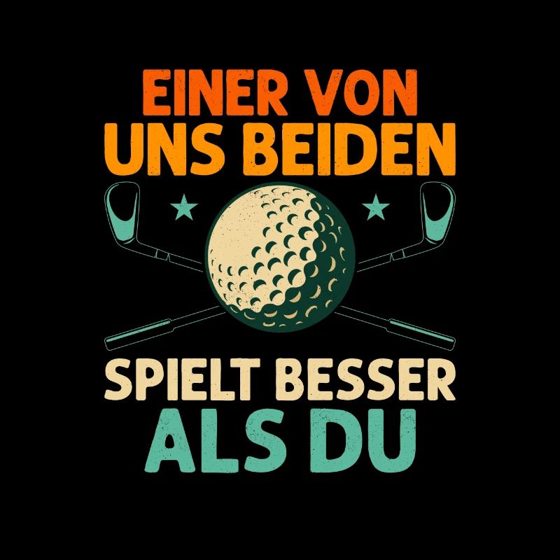 Einer von uns beiden spielt besser als du Golfer G