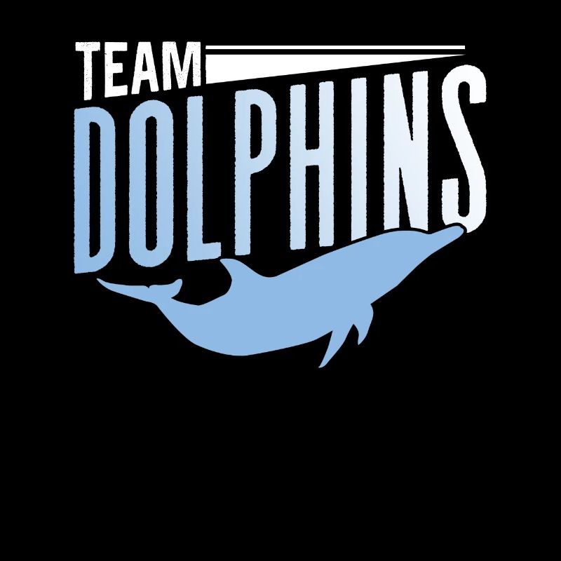 Team Dolphins Dolphins Dolphins Dolphin Lovers