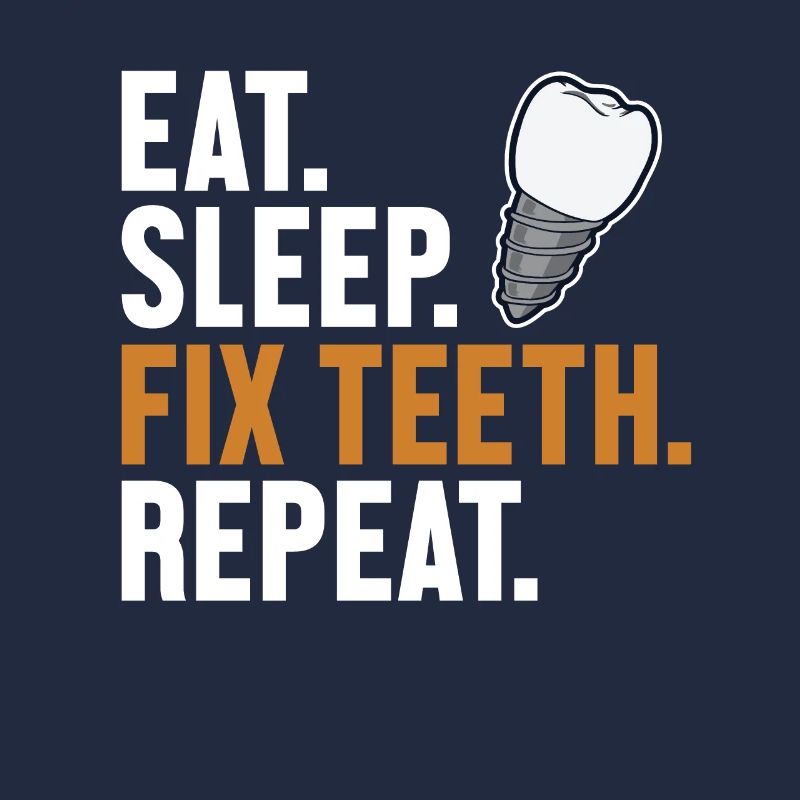 Eat Sleep Fix Teeth Repeat Dental Laboratory Dental Technician