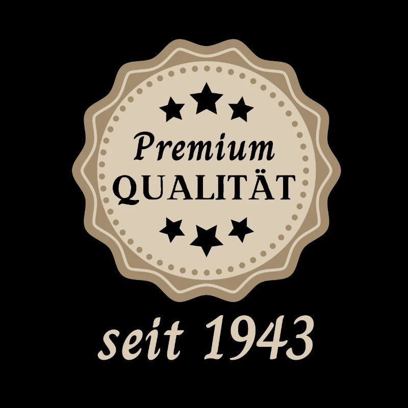 Premium Qualität seit 1943