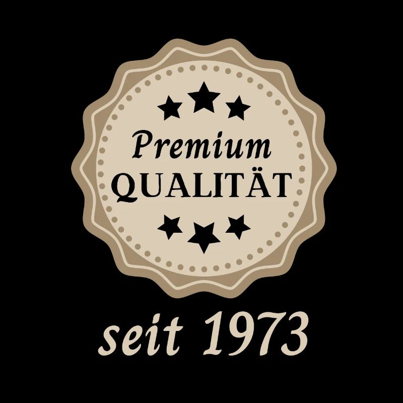 Premium Qualität seit 1973