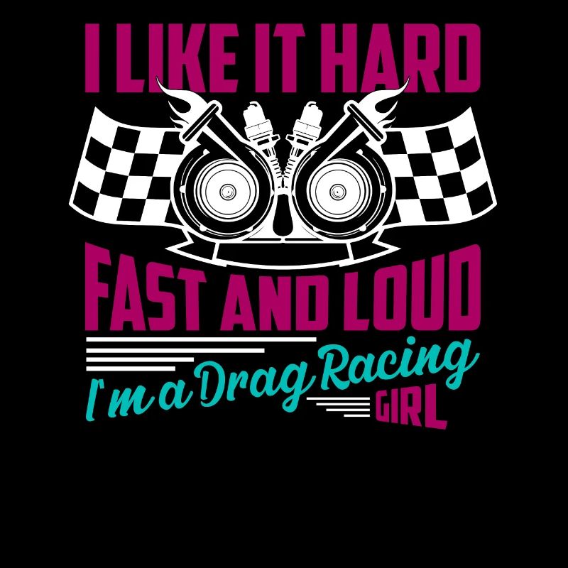 I Like It Hard, Fast And Loud I'm A Drag Racing Gi