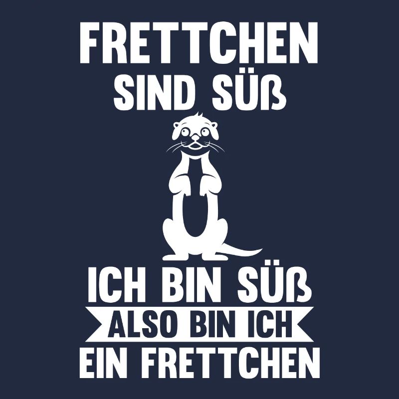 Frettchen sind süß ich bin süß also bin ich ein Fr