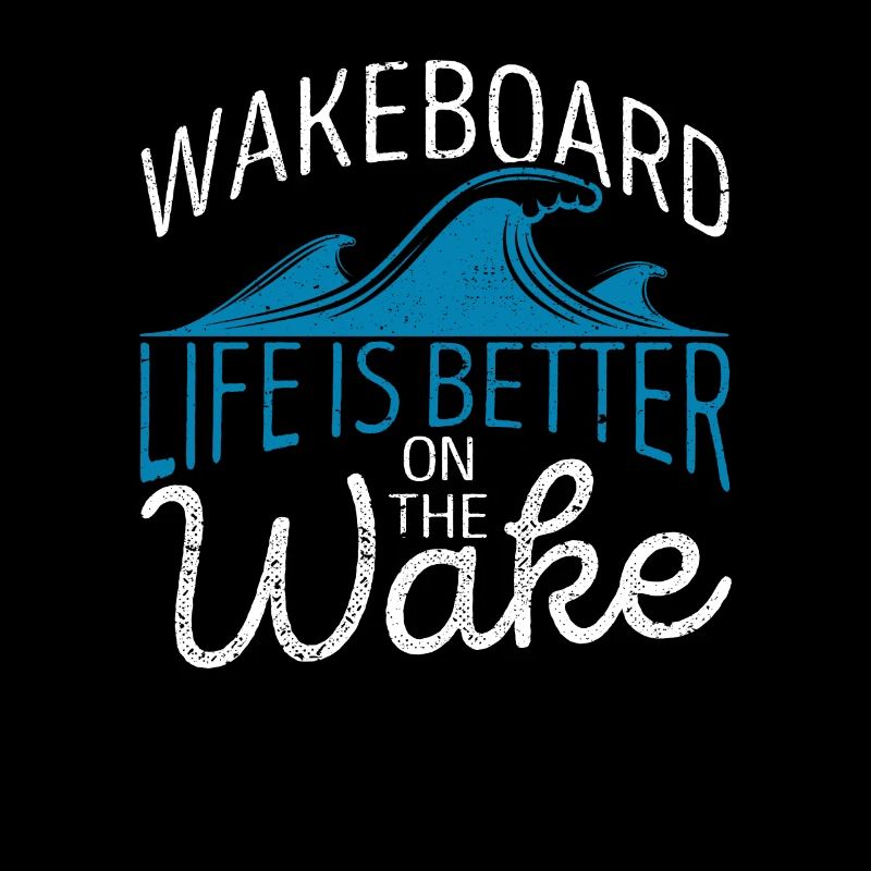 Wakeboard Das Leben ist besser auf der Wake Funny