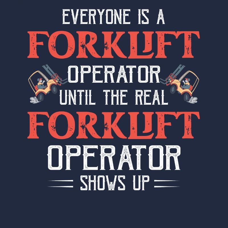 Everyone Is A Forklift Operator Forklifter