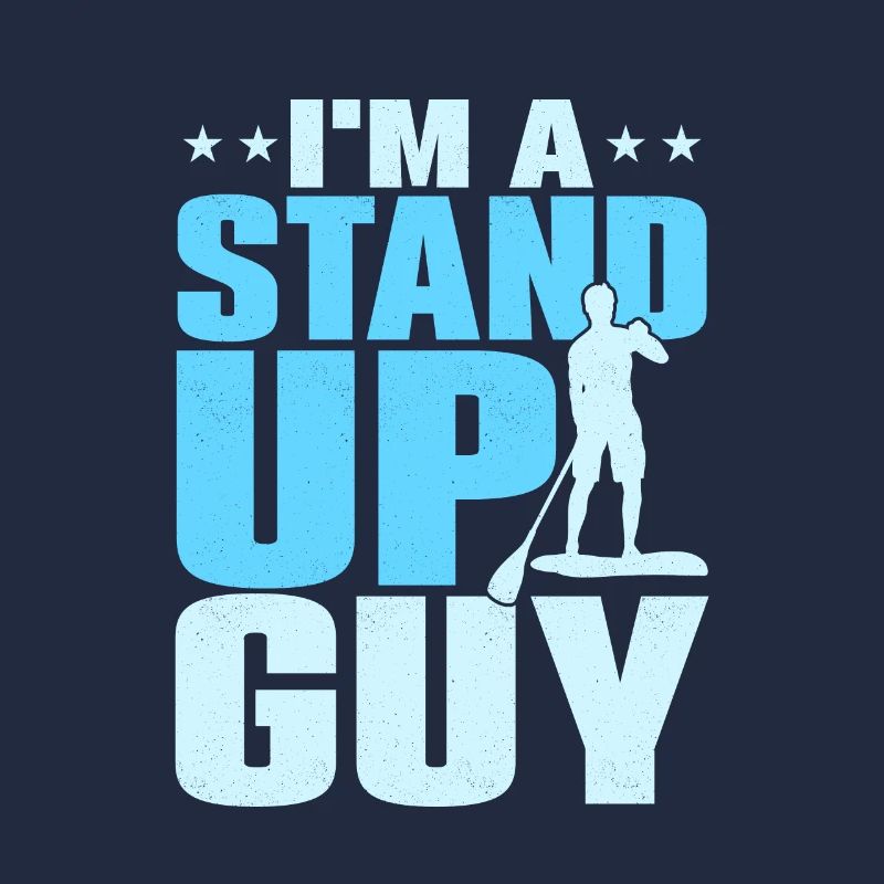 I'm A Stand Up Guy Stand Up Paddling Board