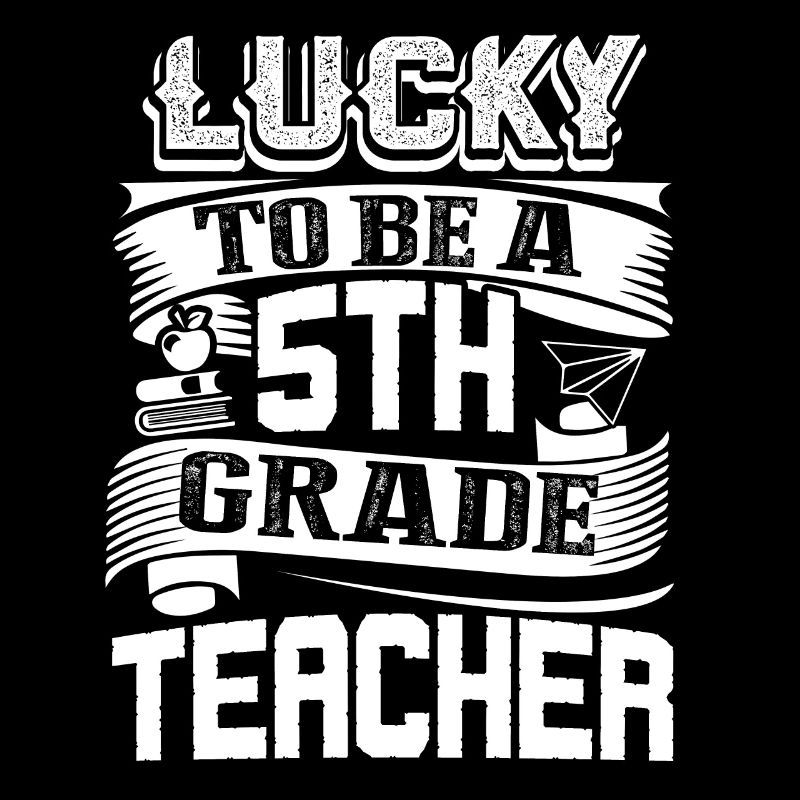 5th Grade Teacher Lucky To Be A 5th Grade Teacher