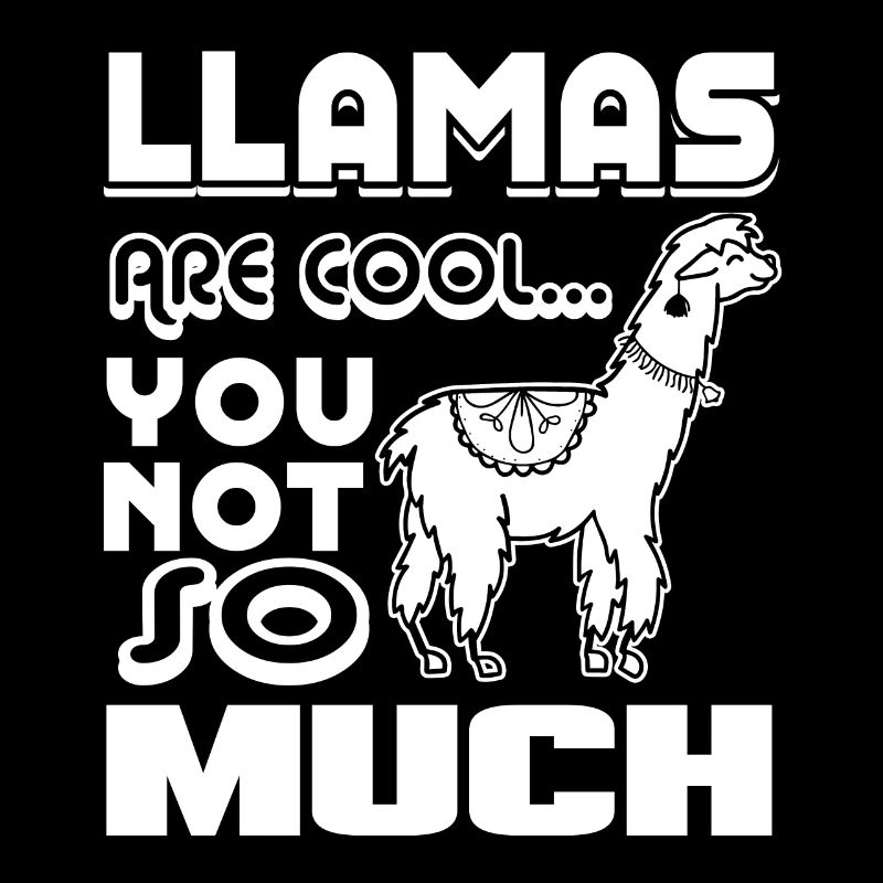 Llama Llamas Are Cool